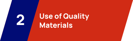 Use of Quality Materials